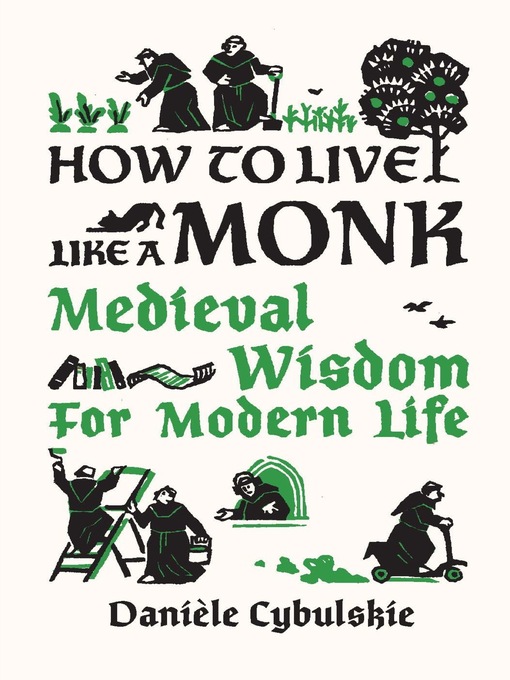 Title details for How to Live Like a Monk by Danièle Cybulskie - Wait list